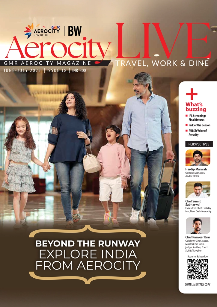 June – July 2025 Issue: Beyond the runway explore India from Aerocity
